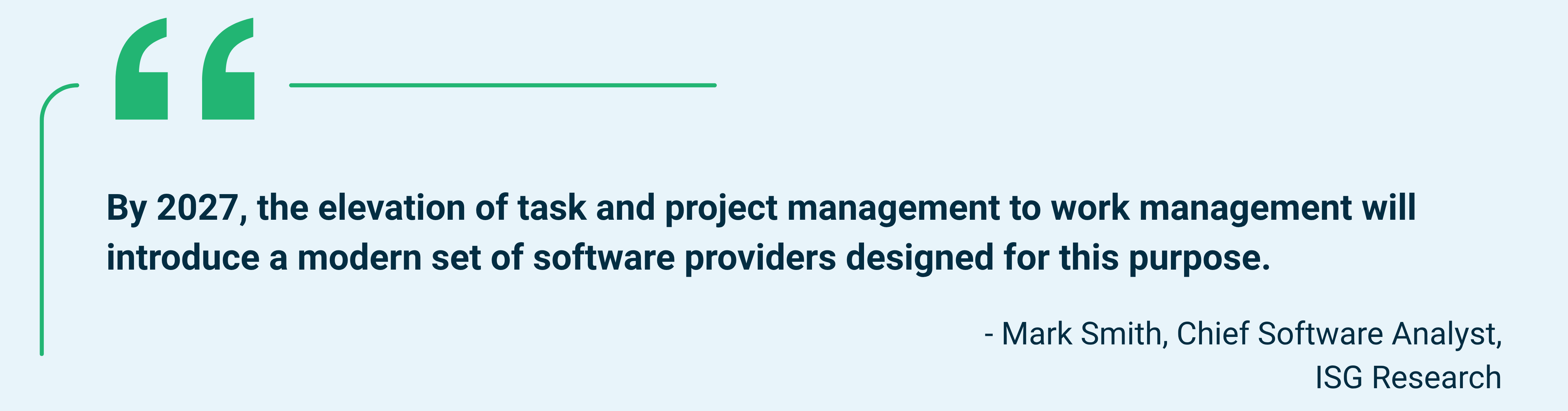 ISG Research prediction that by 2027 task and project management will evolve into work management and drive a new generation of software providers, Mark Smith Chief Software Analyst ISG Research