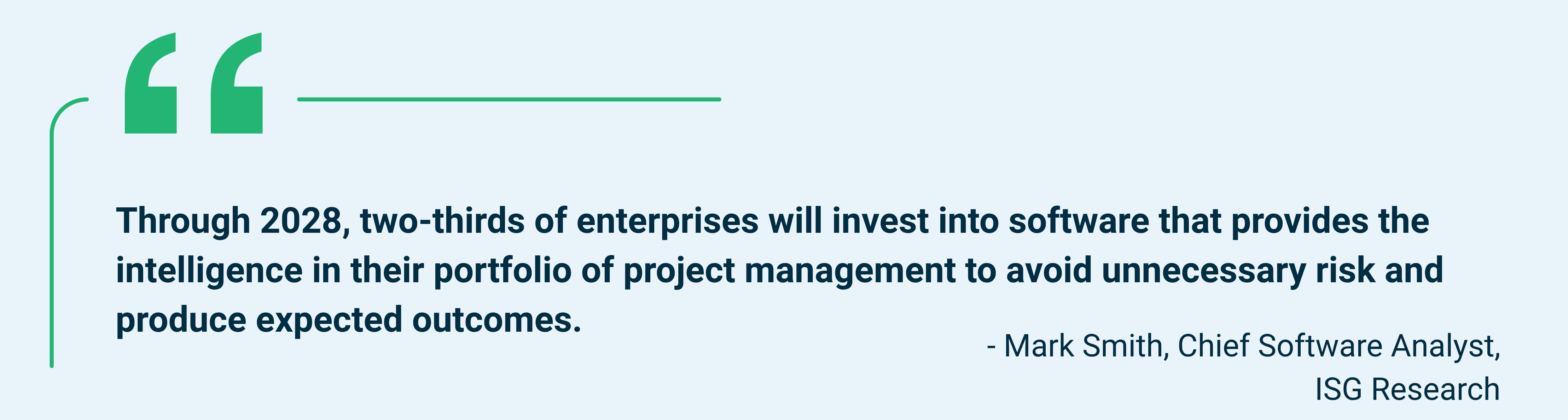 ISG Research prediction that through 2028 two thirds of enterprises will invest in project management intelligence software to reduce risk and achieve expected project outcomes, Mark Smith Chief Software Analyst ISG Research
