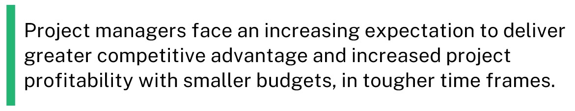 statement highlighting that project managers are expected to deliver higher profitability and competitive advantage with smaller budgets and tighter timelines